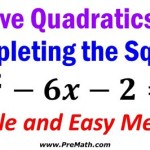 Easy Way To Solve Quadratic Equations By Completing The Square